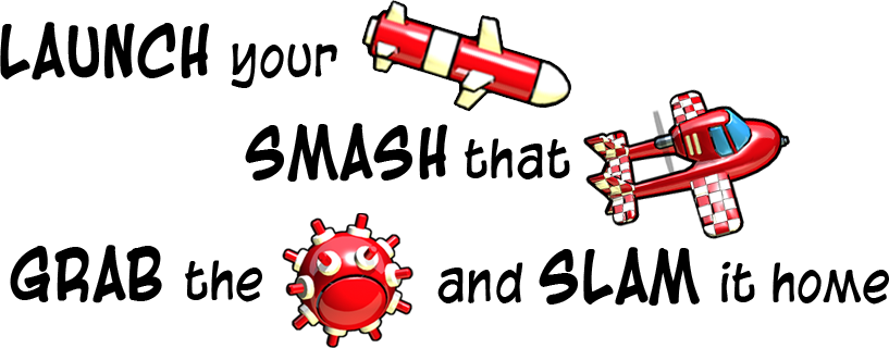 Launch your rocket Smash that Loopy Grab the ball and SLAM it home